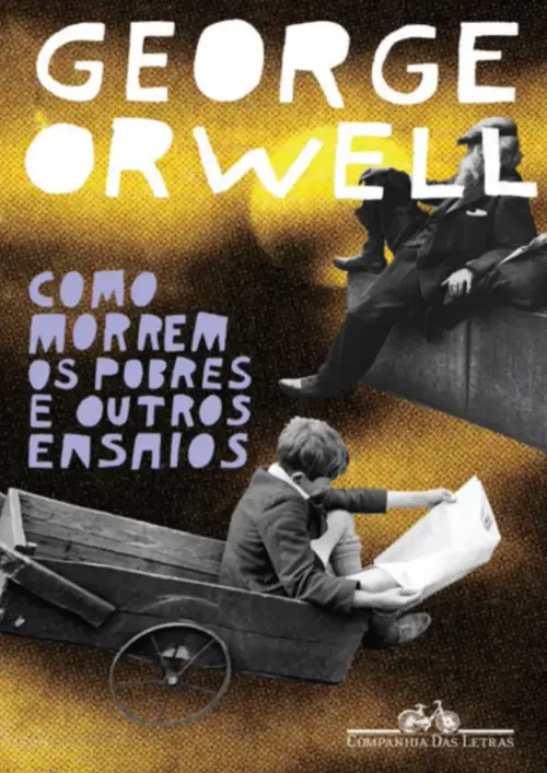 Como morrem os pobres e outros ensaios — George Orwell